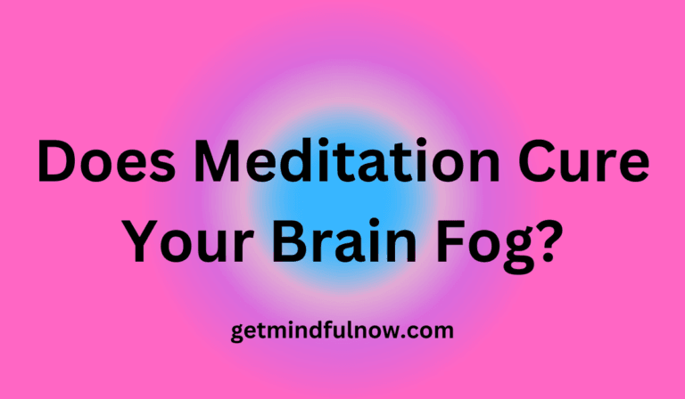 Does Meditation Cure Your Brain Fog?