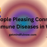 Unveiling the Link: How People Pleasing Connects to Autoimmune Diseases in Women