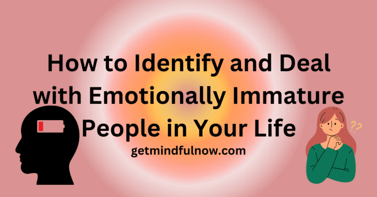 How to Identify and Deal with Emotionally Immature People in Your Life