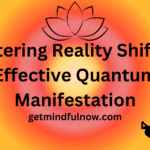 Mastering Reality Shifting Effective-Quantum Manifestation