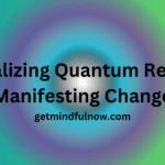 Visualizing Quantum Reality: Manifesting Change