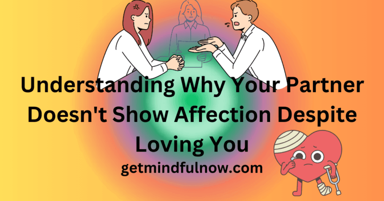 Understanding Why Your Partner Doesn't Show Affection Despite Loving You