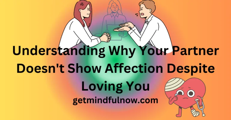 Understanding Why Your Partner Doesn't Show Affection Despite Loving You