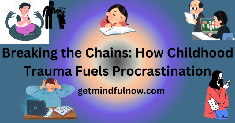How Childhood Trauma Fuels Procrastination