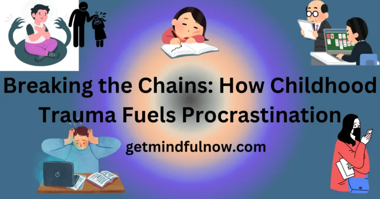 How Childhood Trauma Fuels Procrastination