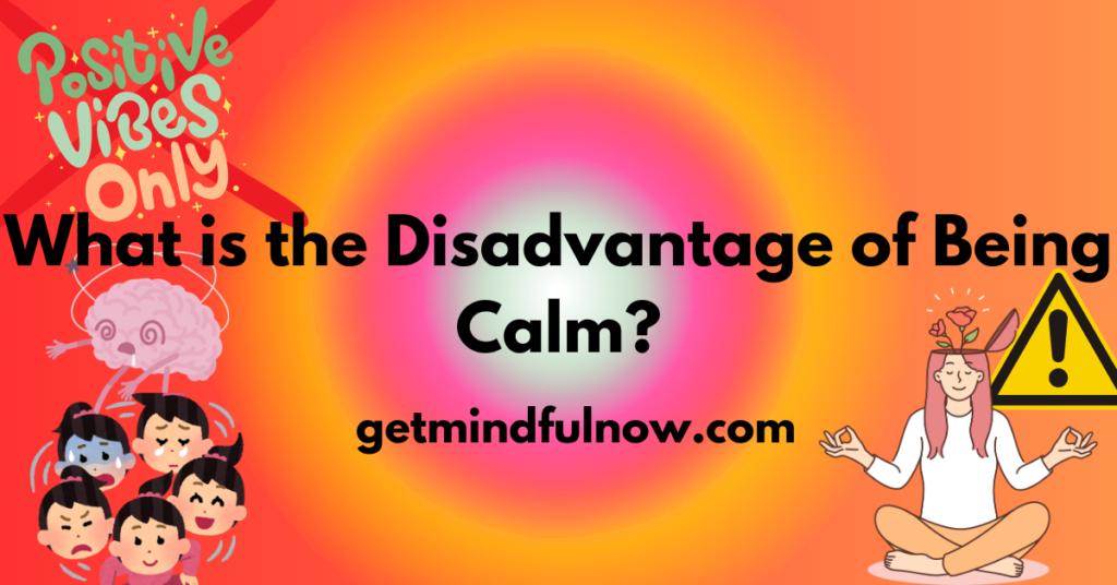 Disadvantage of Being Calm