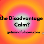 Disadvantage of Being Calm