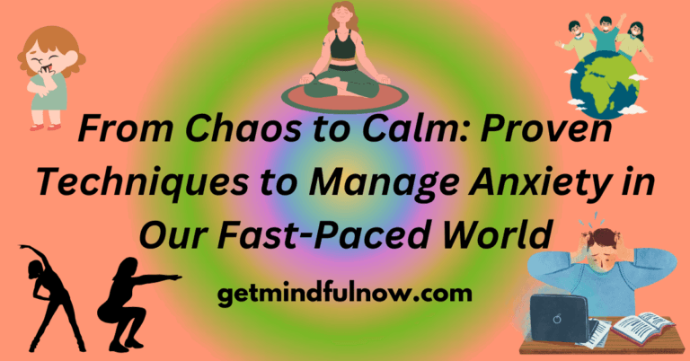 From Chaos to Calm: Proven Techniques to Manage Anxiety in Our Fast-Paced World