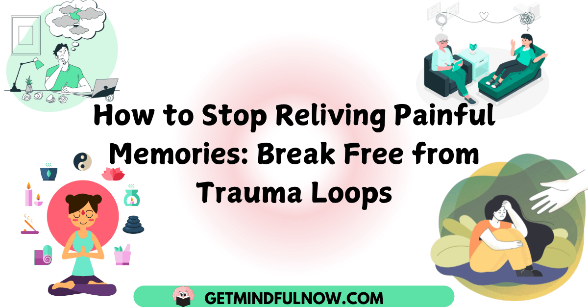 Interrupting Trauma’s Loop: How to Stop Reliving the Past and Calm Your ...